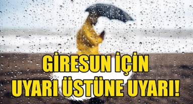 Giresun için uyarı üstüne uyarı! 