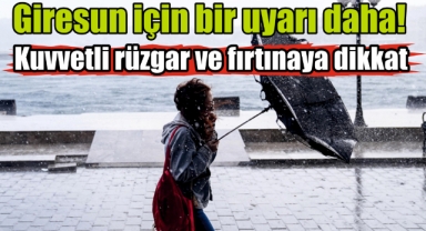 Giresun'da Kuvvetli Rüzgar ve Fırtına Uyarısı