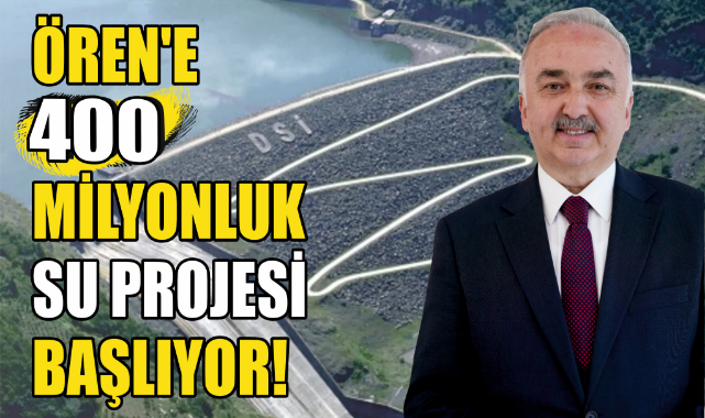 Ören'e 400 Milyonluk Su Projesi Başlıyor!