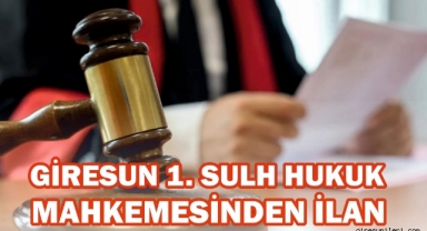 Giresun 1. Sulh Hukuk Mahkemesinden İlan