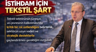 Giresun’da Tekstil Sektörü İçin Stratejik Destek Çağrısı