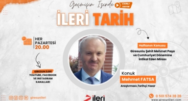 İLERİ TARİH’TE BU HAFTA: Giresunlu Şehit Mehmet Paşa ve Cumhuriyet’e Uzanan İzler!