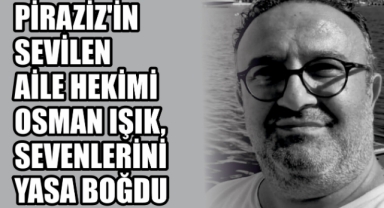 Piraziz'in Sevilen Aile Hekimi Osman Işık, Sevenlerini Yasa Boğdu