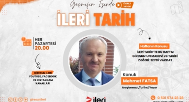 İLERİ TARİH’TE BU HAFTA: GİRESUN’UN MANEVİ ve TARİHİ DEĞERİ: SEYDİ VAKKAS