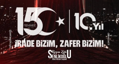 Başkan Şenlikoğlu'ndan 15 Temmuz Mesajı