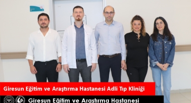 Giresun Eğitim ve Araştırma Hastanesi'nde Adli Tıp Kliniği Güçleniyor