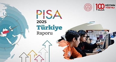 PISA 2025 SONUÇLARINA GÖRE TÜRKİYE, HER ALANDA 