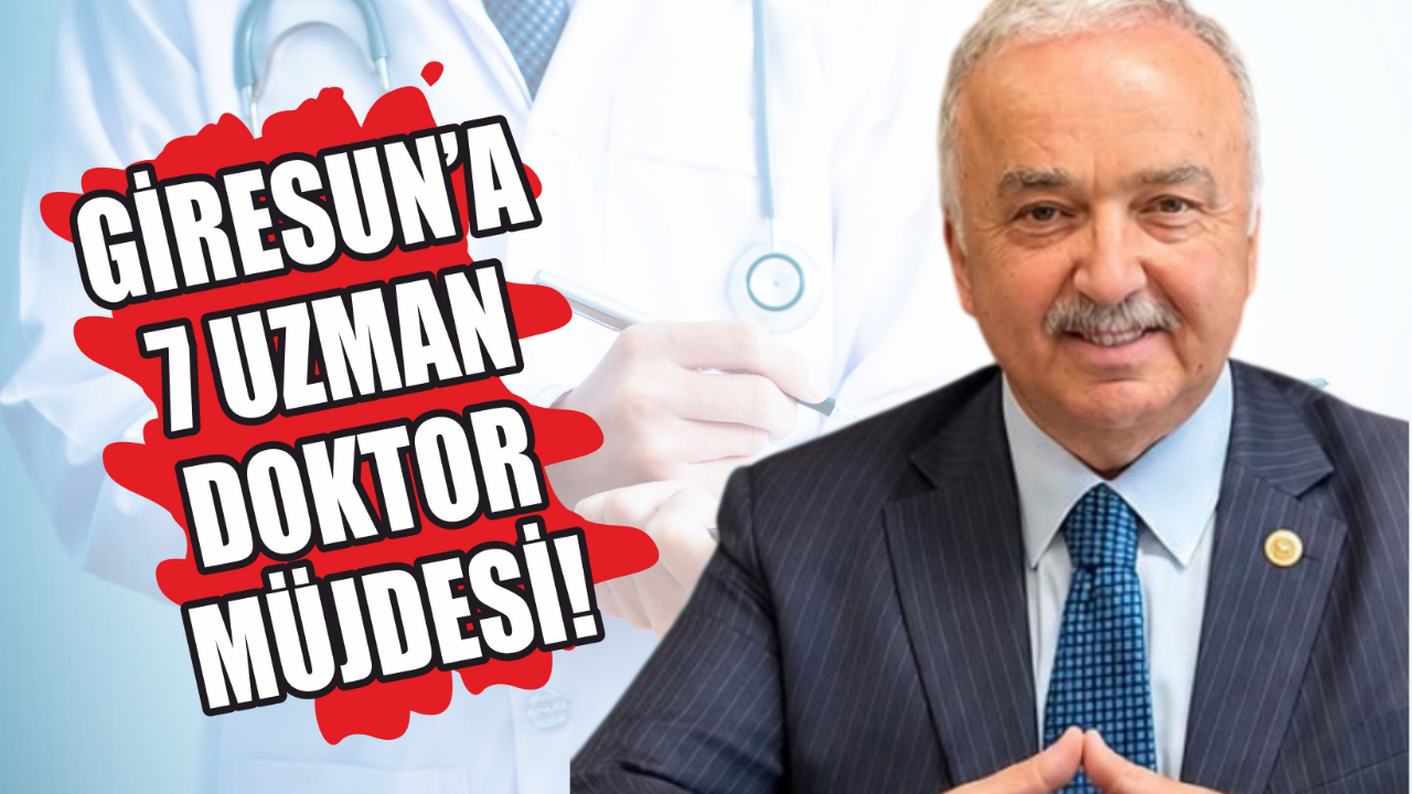 Giresun'a 7 Uzman Doktor Müjdesi!