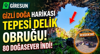 Giresun'da Gizli Kalmış Doğa Harikası: 80 Doğasever 'Tepesi Delik Obruğu'na İndi!