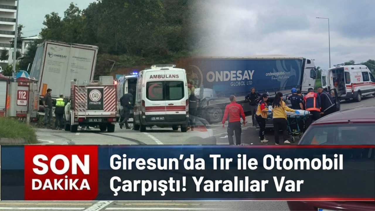 Giresun’da Tır ile Otomobil Çarpıştı! Yaralılar Var