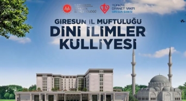 GİRESUN DİNİ İLİMLER KÜLLİYESİ YÜKSELİYOR!