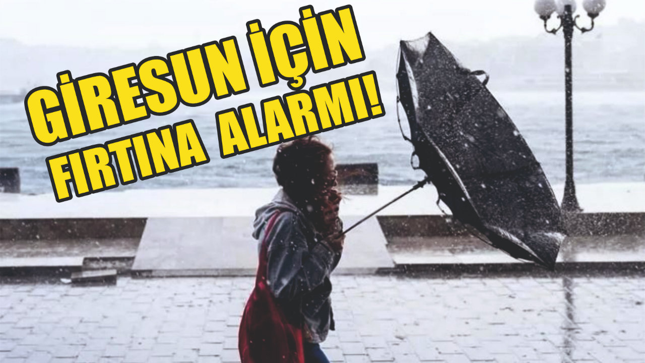 Giresun İçin Fırtına Alarmı! O Saatlere Dikkat