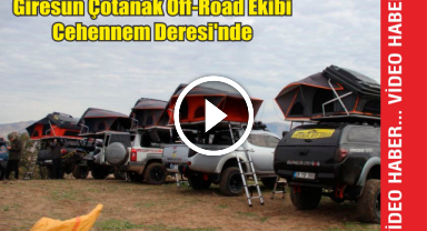 Giresun Çotanak Off-Road Ekibi Cehennem Deresi'nde Kamp Kurdu