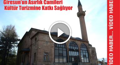 Giresun'un Asırlık Camileri Kültür Turizmine Katkı Sağlıyor  