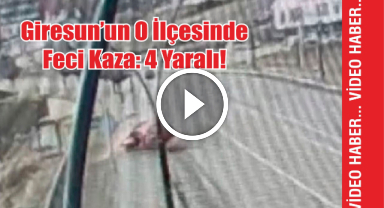 Giresun'un O İlçesinde Feci Kaza: 4 Yaralı!