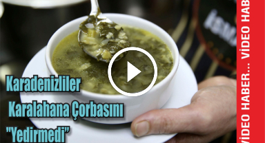 Karadenizliler Karalahana Çorbasını "Yedirmedi"