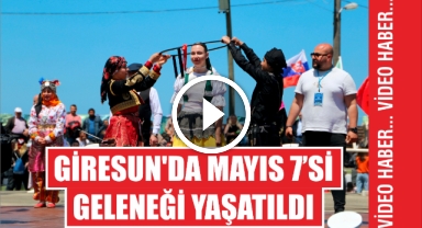 Giresun'da Mayıs 7'si geleneği yaşatıldı