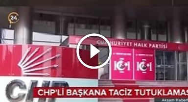 'CHP'li Başkana Taciz Tutuklaması'